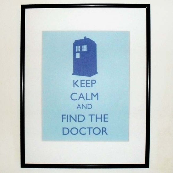 Keep Calm and Find the Doctor - 8x10 Print