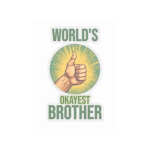 World&#39;s Okayest Brother Kiss-Cut Stickers