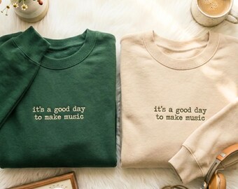 Embroidered Sweatshirt, It's A Good Day To Make Music, Musician Gift, Music Lover Apparel