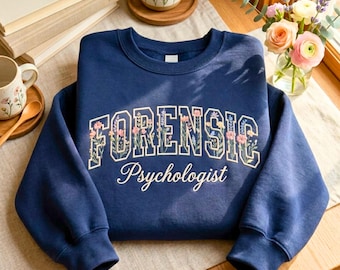 Flower Embroidered Forensic Psychologist Sweatshirt, Floral Psychology Gift, Graduation Apparel