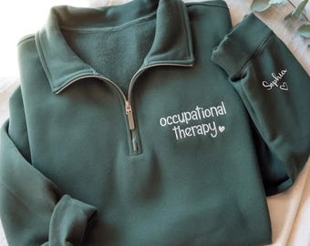 Personalized Embroidered OT Quarter Zip Sweatshirt, Occupational Therapy Gift