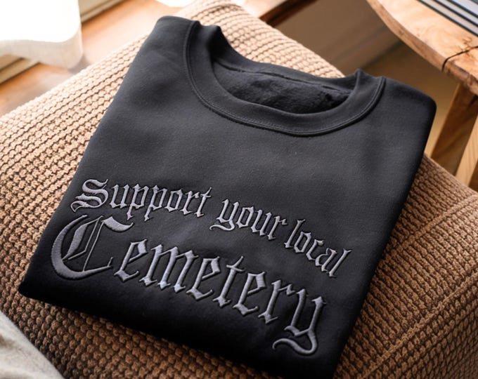 Embroidered Cemetery Sweatshirt, Goth Humor Shirt