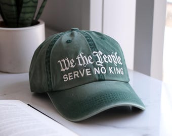 Embroidered We the People Serve No King Hat, Cap, No Kings Protest Hat, Anti-Trump Protest Hat, No King Cap, Trump Political Activist Hat