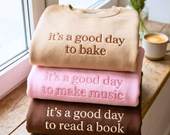 Embroidered Baking Sweatshirt, It's A Good Day To Bake Sweater, Baker Gift