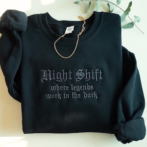 Embroidered Night Shift Sweatshirt, Legends Work In The Dark, Cotton Blend