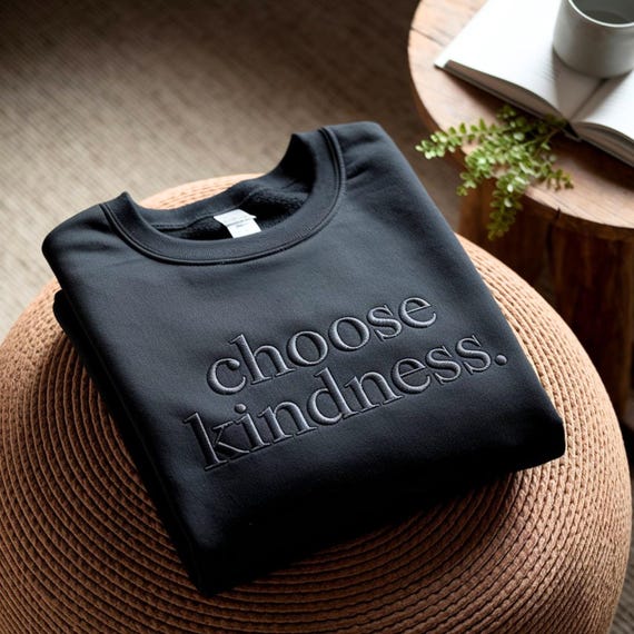 Choose Kindness Embroidered Sweatshirt, Inspirational Positivity Shirt
