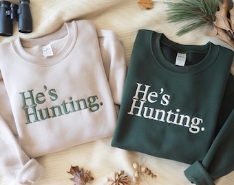 Embroidered He's Hunting Sweatshirt: Wife Hunting Season Sweater, Lover Gift