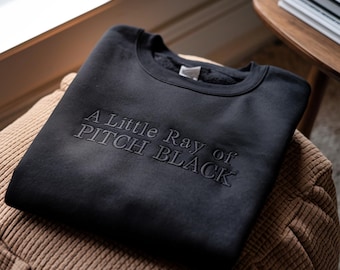 Embroidered 'A Little Ray of Pitch Black' Sweatshirt: Dark Humor Gift