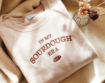 In My Sourdough Era Embroidered Sweatshirt, Bread Baker Gift