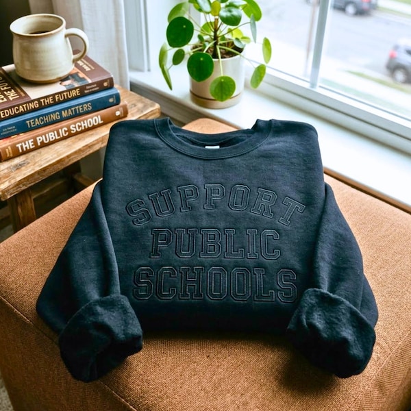 Embroidered Support Public Schools Sweatshirt, Protect Education Activism Crewneck Sweater