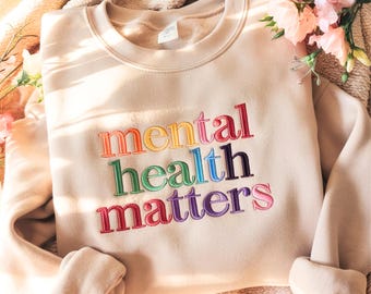 Mental Health Matters Embroidered Sweatshirt: Inspirational Women's Apparel, Therapist Shirt