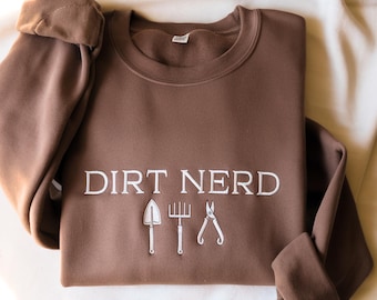 Embroidered Dirt Nerd Sweatshirt: Gardening Gift
