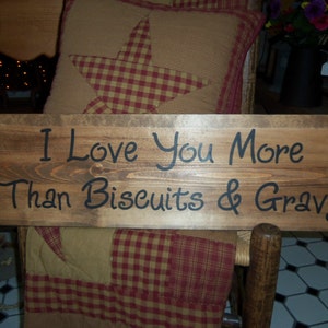 Rustic Stained I Love You More Than Biscuits & Gravy Sign