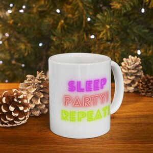 Sleep Party Repeat Coffee Mug Funny Mug Gift For Friend Gift For Her Party Cup Best Friends Mug