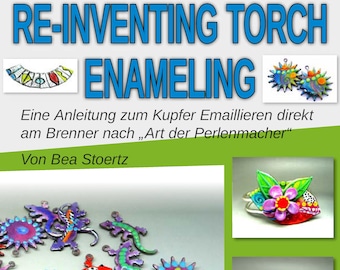 DEUTSCHE VERSION Re-inventing Torch Enameling - "Eclectic Torch Paintings" von BeaStoertz, Tutoriel, Emaillieren, Emaille Anleitung