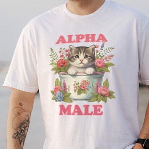 Alpha Male Funny Kitten T-shirt, Funny Cat Meme TShirt, Boyfriend Gifts, Father Gift, Mom Tee Shirt, Cat Lover, Cat Gift, Funny Gag Gift Tee
