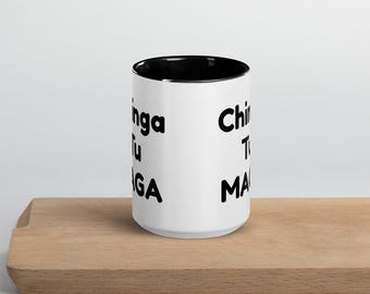 Chinga Tu MAGA White Ceramic Mug with Color Inside