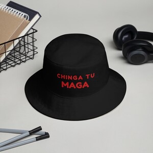Chinga Tu MAGA Bucket Hat with Red Embroidered Text