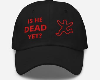 Is He Dead Yet? Embroidered Cotton Twill Baseball Cap