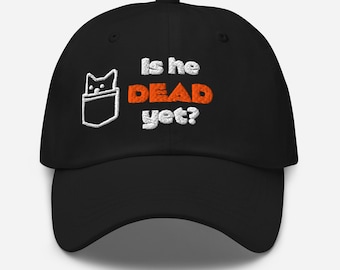 Is He Dead Yet 100% Cotton Twill Baseball Cap