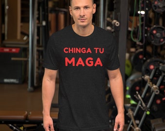 Chinga Tu MAGA T-Shirt in Multiple Sizes and Colors