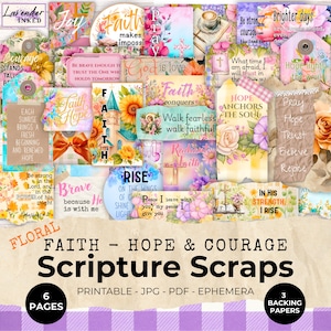 Op de afbeelding: Een verzameling bloemrijke schriftteksten met de woorden "Geloof, Hoop & Moed". De afbeelding toont verschillende labels met inspirerende citaten, bloemmotieven en de tekst "Printable - JPG - PDF - Ephemera". De afbeelding bevat 6 pagina's en 3 achtergrondpapieren.