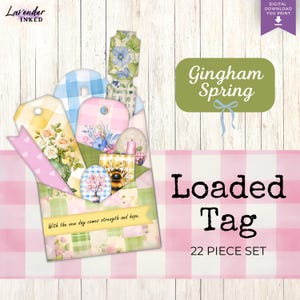 May include: A set of 22 printable tags featuring a gingham pattern in pink and green with floral and bee illustrations. The text "Gingham Spring Loaded Tag 22 Piece Set" is visible in the image. The text "With the new day comes strength and hope." is also visible in the image.