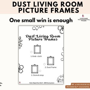 May include: A printable cleaning checklist titled "Dust Living Room Picture Frames." The black text on a white background includes a three-step process: Grab cloth, Dust frame, and Done & stop. The image also includes the text "One small win is enough."