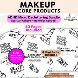 May include: A white background features black line drawings of makeup items like lipstick, mascara, and eyeshadow palettes. Text includes "MAKEUP CORE PRODUCTS" and "ADHD Micro Decluttering Bundle." The image also states "40 Pages Included" and "8 Mini Packs Included."