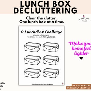 May include: A printable document titled 6 Lunch Box Challenge featuring six black and white line art illustrations of lunch boxes. The text reads: Choose what stays. Color one for each item you let go. The page includes the text: LUNCH BOX DECLUTTERING.