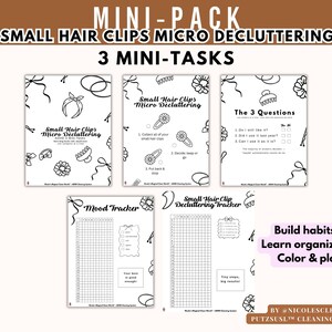 May include: A white printable mini-pack with the text "SMALL HAIR CLIPS MICRO DECLUTTERING" and "3 MINI-TASKS". The pack includes several pages with line drawings of hair clips and text. The text "Build habits, Learn organizing, Color & play" is also visible.