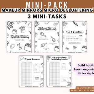 May include: A set of printable worksheets with the text "Makeup Mirrors Micro Decluttering" and "3 Mini-Tasks". The worksheets include checklists, trackers, and questions for organizing and decluttering makeup. The text "Build habits, Learn organizing, Color & play" is also visible.