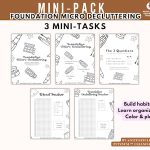 May include: A white printable mini-pack with the text "MINI-PACK FOUNDATION MICRO DECLUTTERING 3 MINI-TASKS". The pack includes pages for decluttering, mood tracking, and answering questions. The text "Build habits, Learn organizing, Color & play" is also visible.