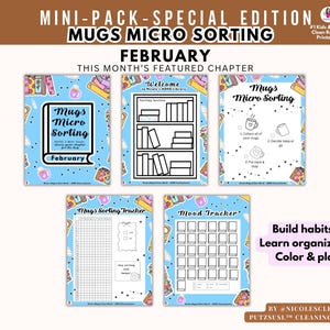 May include: A special edition mini-pack with the title "Mugs Micro Sorting" and the month "February" is displayed. The pack includes several pages with text and illustrations, including a mood tracker and a sorting tracker. The text "Build habits, Learn organizing, Color & play" is also visible.
