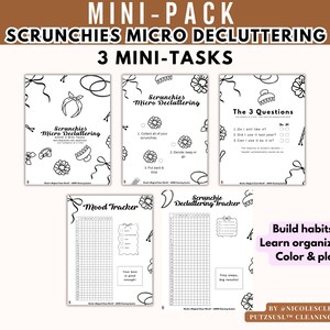 May include: A black and white printable mini-pack with the text "SCRUNCHIES MICRO DECLUTTERING" and "3 MINI-TASKS". The pack includes pages for decluttering, mood tracking, and a decluttering tracker. The text "Build habits, Learn organizing, Color & play" is also visible.