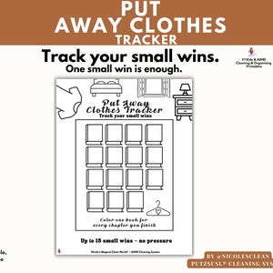 May include: A white and black printable "Put Away Clothes Tracker" with text that reads "Track your small wins. One small win is enough." The tracker has 15 boxes to color in. The bottom reads "Up to 15 small wins - no pressure."