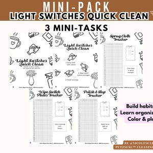 May include: A white printable mini-pack with the text "LIGHT SWITCHES QUICK CLEAN" and "3 MINI-TASKS". The pack includes trackers for cleaning light switches, spray cloths, and switch plates. The image also includes the text "Build habits * Learn organizing * Color & play".