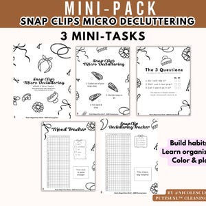 May include: A black and white printable mini-pack with the text "SNAP CLIPS MICRO DECLUTTERING" and "3 MINI-TASKS". The pack includes a mood tracker, decluttering tracker, and other organizational tools. The text "Build habits, Learn organizing, Color & play" is also included.