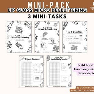 May include: A set of printable worksheets for lip gloss micro decluttering, featuring three mini-tasks, a mood tracker, and a decluttering tracker. The worksheets are black and white with illustrations of lip gloss and related items. The text includes "Build habits, Learn organizing, Color & play."
