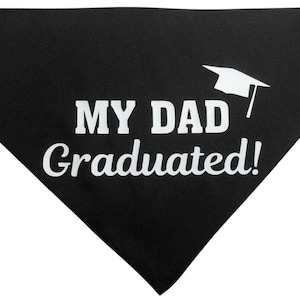 My Dad Graduated Dog Bandana High School, College, Grade School Proud Graduation Graduate Dog Neckerchief Kerchief Bandana Neckwear