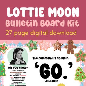 May include: A digital bulletin board kit with the text "Lottie Moon" and "Bulletin Board Kit." The image includes a portrait of Lottie Moon, gingerbread cookies, and the quote "Go." The kit is a 27-page digital download.