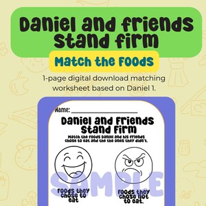 May include: A digital worksheet titled "Daniel and Friends Stand Firm" with the text "Match the Foods." The worksheet features illustrations of foods and two faces, one smiling and one frowning, with the words "Foods they chose to eat" and "Foods they chose not to eat."