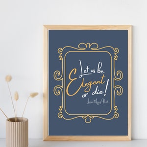 Let Us Be Elegant Or Die Little Women Quote