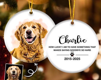 May include: A round, white Christmas ornament with a golden retriever portrait and the name "Charlie." The ornament includes the text "HOW LUCKY I AM TO HAVE SOMETHING THAT MAKES SAYING GOODBYE SO HARD" and the years 2015-2025.