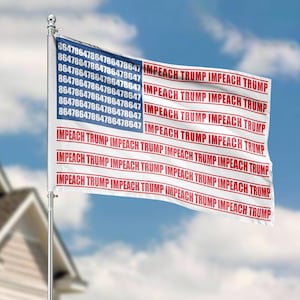 May include: An American flag with the words "Impeach Trump" repeated across the red stripes.