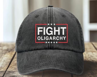 Fight Oligarchy Embroidered Baseball Cap, Anti Oligarchy Hat, Protest Statement Hat, Social Justice Dad Cap, Political Activism Hat
