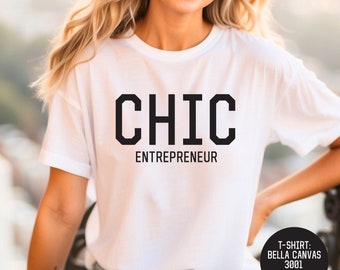 Chic Entrepreneur T-Shirt, Women in Business, Bella Canvas