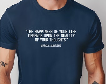 Wisdom Quotes Man T-Shirt Marcus Aurelius Happiness Gift Tee for Book Lovers Gift For Men Him Philosophy T Shirt Man Boyfriend