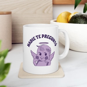 Nadie Te Preguntó Coffee Mug, Funny Spanish Coffee Mug, Sassy Spanish Mug, Humorous Coffee Cup, Spanish Quote Mug, Latino Humor Mug