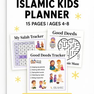 May include: A white planner titled "ISLAMIC KIDS PLANNER" with the text "15 PAGES | AGES 4-8". The planner includes pages for tracking prayers, good deeds, and a maze. The words "INSTANT DOWNLOAD" are at the bottom.